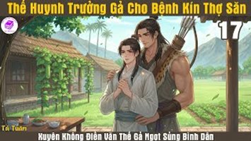 Thế Huynh Trưởng Gả Cho Bệnh Kín Thợ Săn